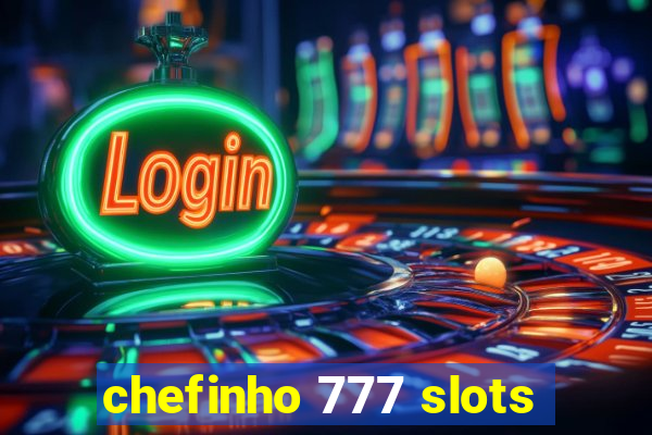 chefinho 777 slots